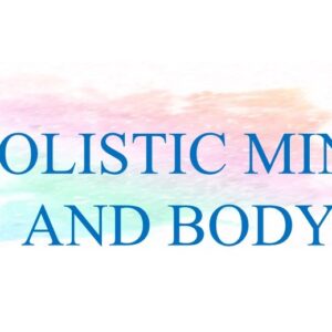 Holistic Mind and Body